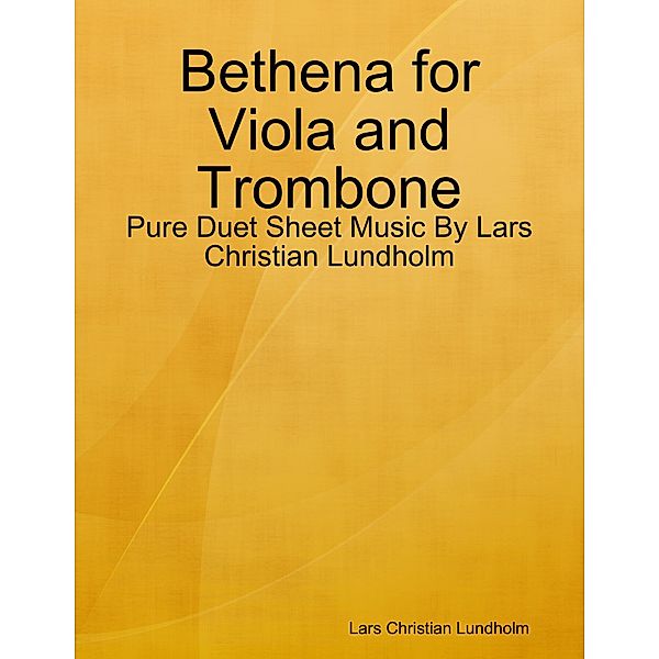 Bethena for Viola and Trombone - Pure Duet Sheet Music By Lars Christian Lundholm, Lars Christian Lundholm