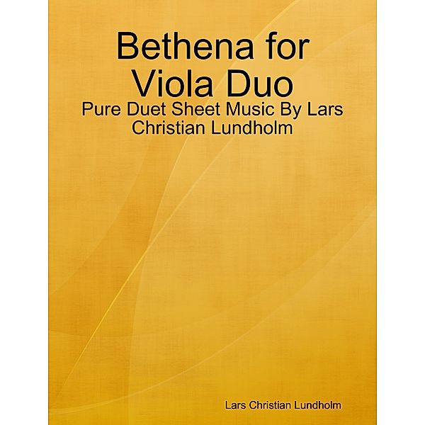 Bethena for Viola Duo - Pure Duet Sheet Music By Lars Christian Lundholm, Lars Christian Lundholm
