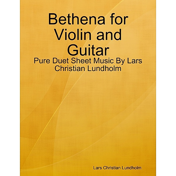 Bethena for Violin and Guitar - Pure Duet Sheet Music By Lars Christian Lundholm, Lars Christian Lundholm