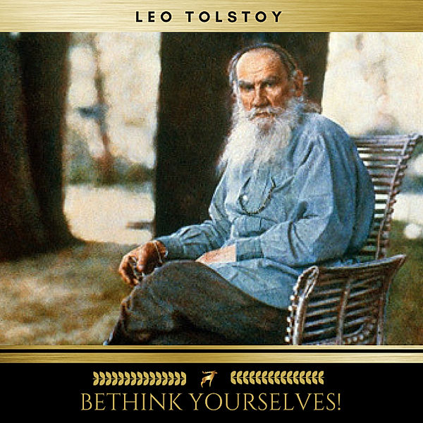 Bethink Yourselves!, Leo Tolstoy