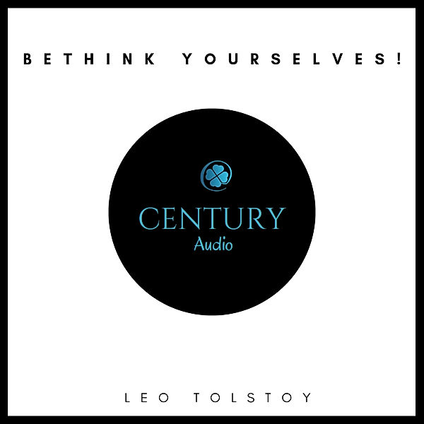 Bethink Yourselves!, Leo Tolstoy