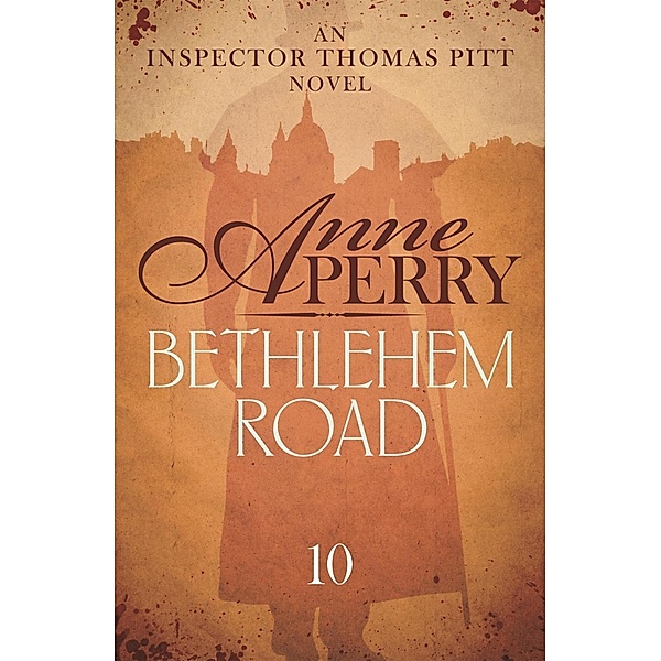 Bethlehem Road (Thomas Pitt Mystery, Book 10) / Thomas Pitt Mystery Bd.10, Anne Perry