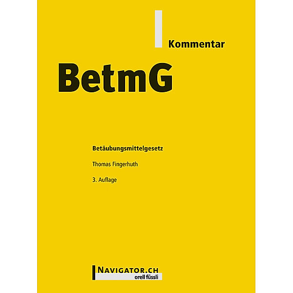 BetmG Kommentar  (f. d. Schweiz), Thomas Fingerhuth, Stephan Schlegel, Oliver Jucker