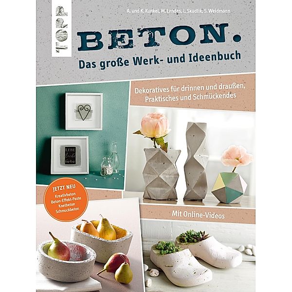 Beton. Das große Werk- und Ideenbuch, Maria Landes, Annette Kunkel, Katharina Kunkel, Lena Skudlik, Susanne Weidmann