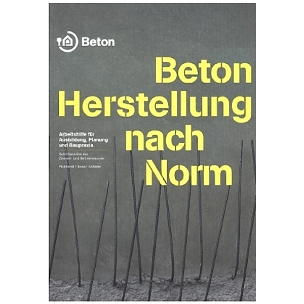 Beton, Herstellung nach Norm, Roland Pickhardt, Thomas Bose, Wolfgang Schäfer