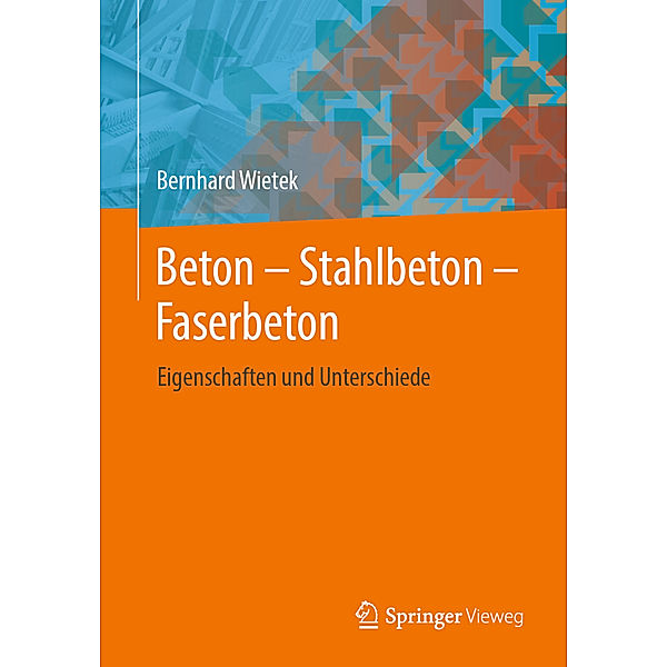 Beton - Stahlbeton - Faserbeton, Bernhard Wietek