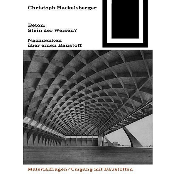 Beton: Stein der Weisen? / Bauwelt Fundamente Bd.79, Christoph Hackelsberger