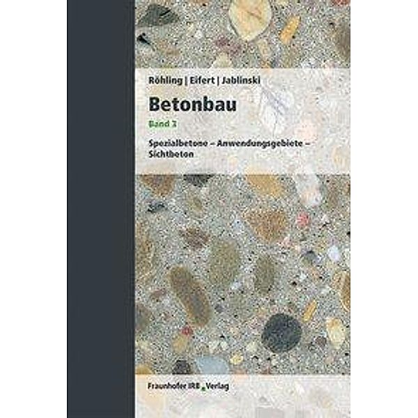 Betonbau: Bd.3 Betonbau. Band 3., Helmut Eifert, Manfred Jablinski, Stefan Röhling