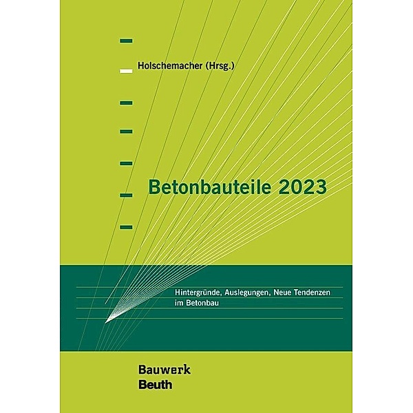 Betonbauteile 2023, J. Appl, U. Bauermeister, A. Borgstädt, E. M. Dorfmann, O. G, M. Gellen, J. Giese, -Ing. Furche J.
