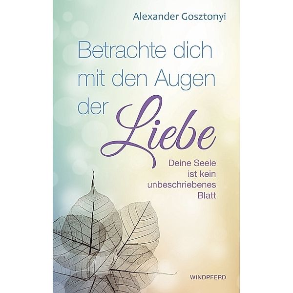 Betrachte Dich mit den Augen der Liebe, Alexander Gosztonyi