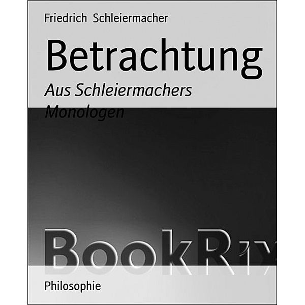 Betrachtung, Friedrich Schleiermacher