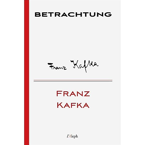 Betrachtung / Franz Kafka Bd.1, Franz Kafka