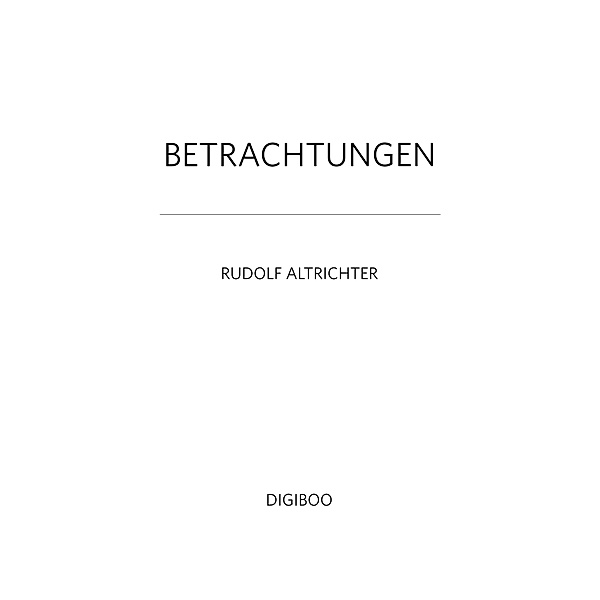BETRACHTUNGEN, Rudolf Altrichter