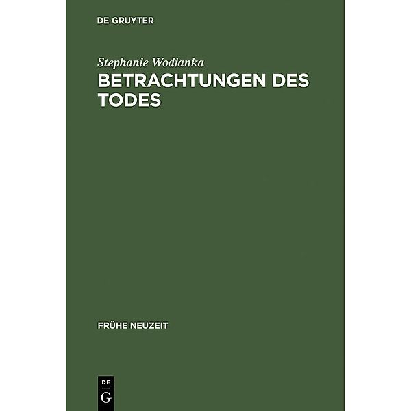 Betrachtungen des Todes / Frühe Neuzeit Bd.90, Stephanie Wodianka