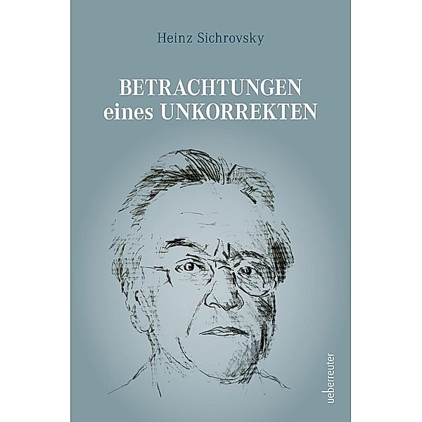 Betrachtungen eines Unkorrekten, Heinz Sichrovsky