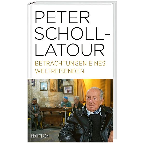 Betrachtungen eines Weltreisenden, Peter Scholl-Latour