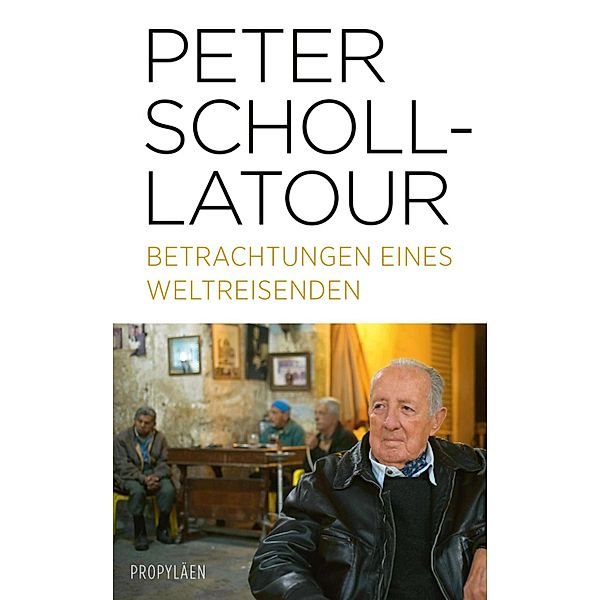 Betrachtungen eines Weltreisenden, Peter Scholl-Latour