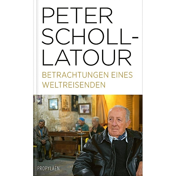 Betrachtungen eines Weltreisenden, Peter Scholl-Latour