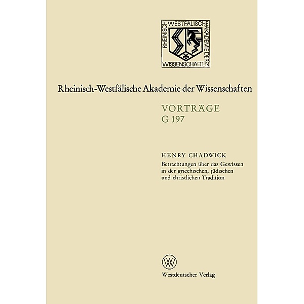 Betrachtungen über das Gewissen in der griechischen, jüdischen und christlichen Tradition / Rheinisch-Westfälische Akademie der Wissenschaften, Henry Chadwick