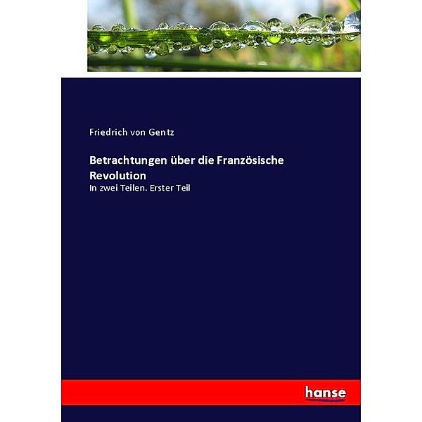 Betrachtungen über die Französische Revolution, Friedrich von Gentz