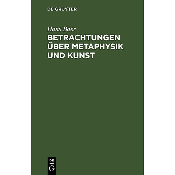 Betrachtungen über Metaphysik und Kunst, Hans Baer