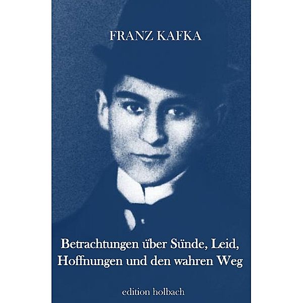 Betrachtungen über Sünde, Leid, Hoffnungen und den wahren Weg, Franz Kafka