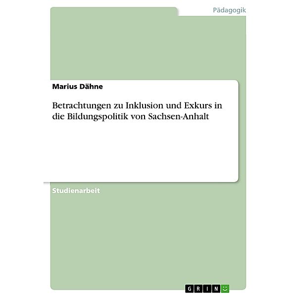 Betrachtungen zu Inklusion und Exkurs in die Bildungspolitik von Sachsen-Anhalt, Marius Dähne