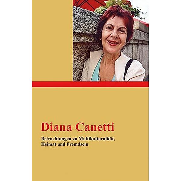 Betrachtungen zu Multikulturalität, Heimat und Fremdsein, Diana Canetti