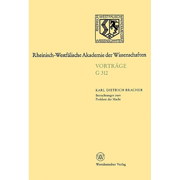 Betrachtungen zum Problem der Macht / Rheinisch-Westfälische Akademie der Wissenschaften Bd.312, Karl Dietrich Bracher