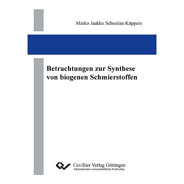 Betrachtungen zur Synthese von biogenen Schmierstoffen, Marko Jaakko Sebastian Küppers