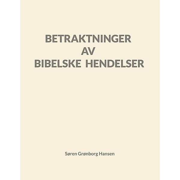 Betraktninger av bibelske hendelser, Søren Grønborg Hansen