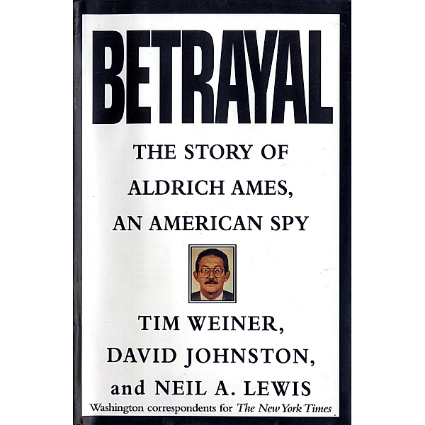 Betrayal, Tim Weiner, David Johnston, Neil A. Lewis