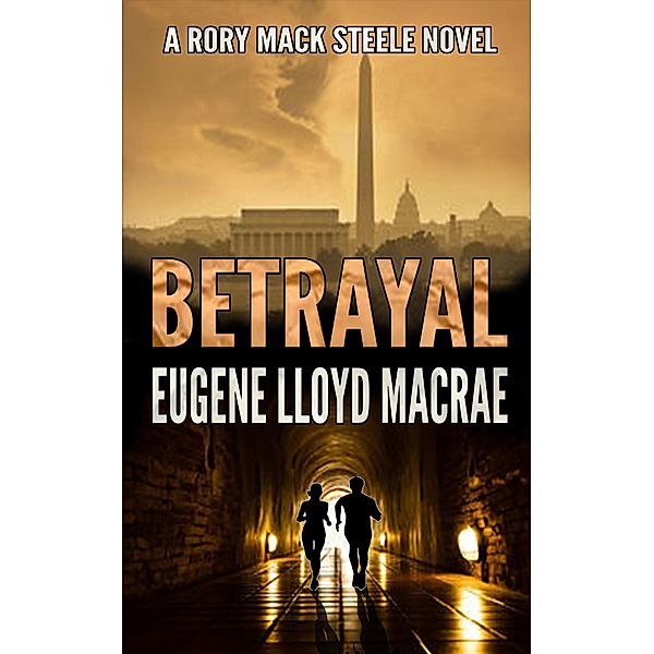 Betrayal (A Rory Mack Steele Novel, #1) / A Rory Mack Steele Novel, Eugene Lloyd MacRae
