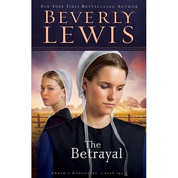 Betrayal (Abram's Daughters Book #2), Beverly Lewis