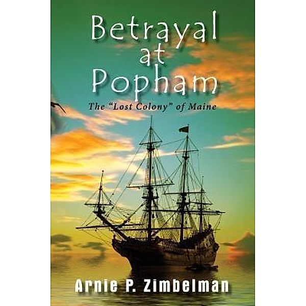 Betrayal at Popham / TOPLINK PUBLISHING, LLC, Arnie P. Zimbelman
