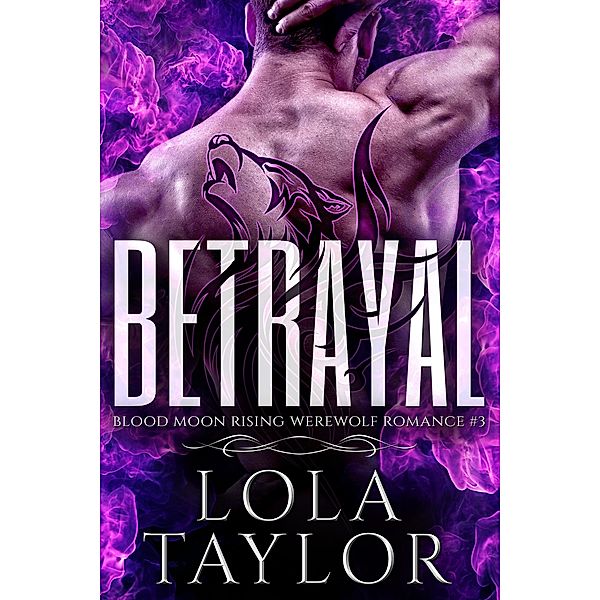 Betrayal (Blood Moon Rising, #3) / Blood Moon Rising, Lola Taylor