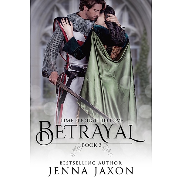 Betrayal (Book 2: Time Enough to Love) / Jenna Jaxon, Jenna Jaxon