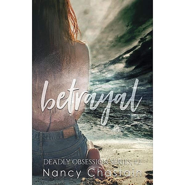 Betrayal (Deadly Obsession) / Deadly Obsession, Nancy Chastain