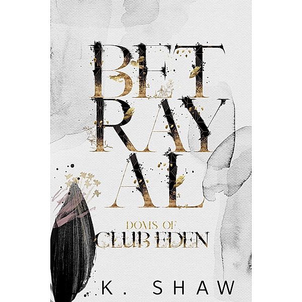 Betrayal (Doms of Club Eden, #5) / Doms of Club Eden, Lk Shaw