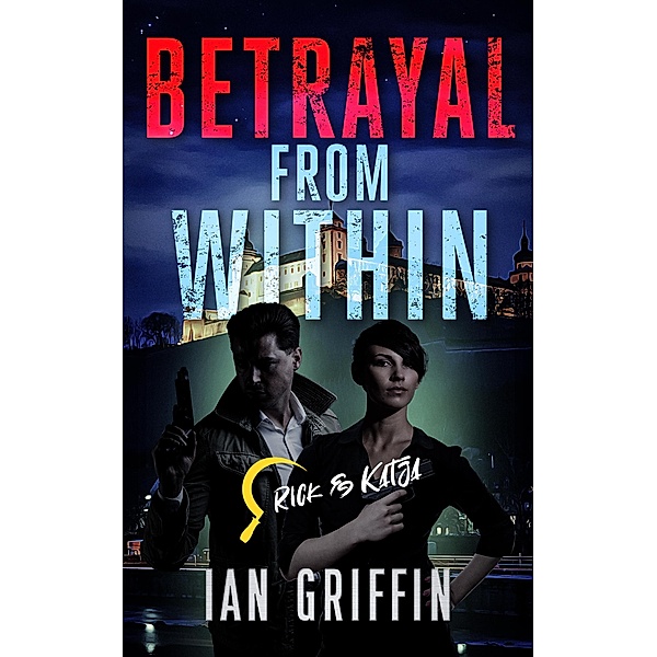 Betrayal from Within (Rick and Katja, #3) / Rick and Katja, Ian Griffin
