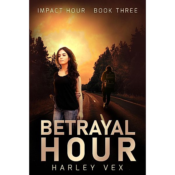 Betrayal Hour (Impact Hour, #3) / Impact Hour, Harley Vex