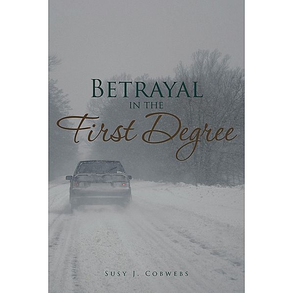 Betrayal in the First Degree, Susy J. Cobwebs