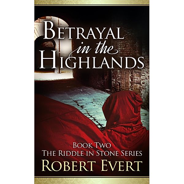 Betrayal in the Highlands / The Riddle in Stone Series, Robert Evert