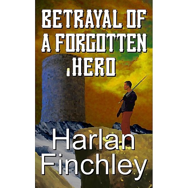 Betrayal of a Forgotten Hero, Harlan Finchley