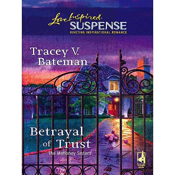 Betrayal Of Trust / The Mahoney Sisters Bd.3, Tracey V. Bateman