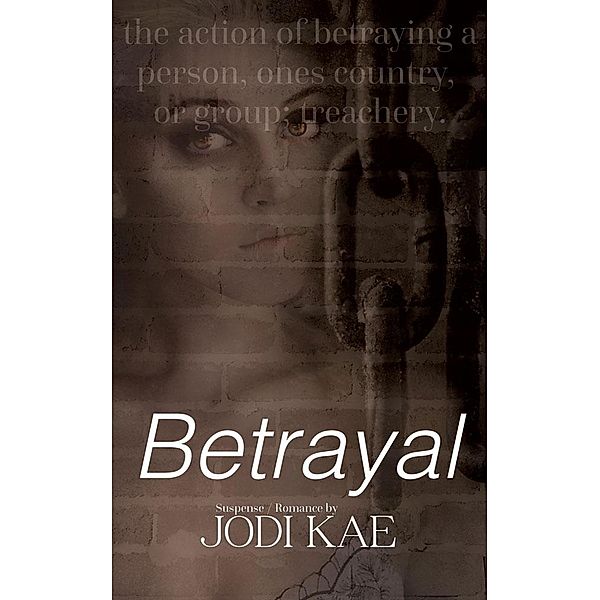 Betrayal (Saved By Love, #5), Jodi Kae