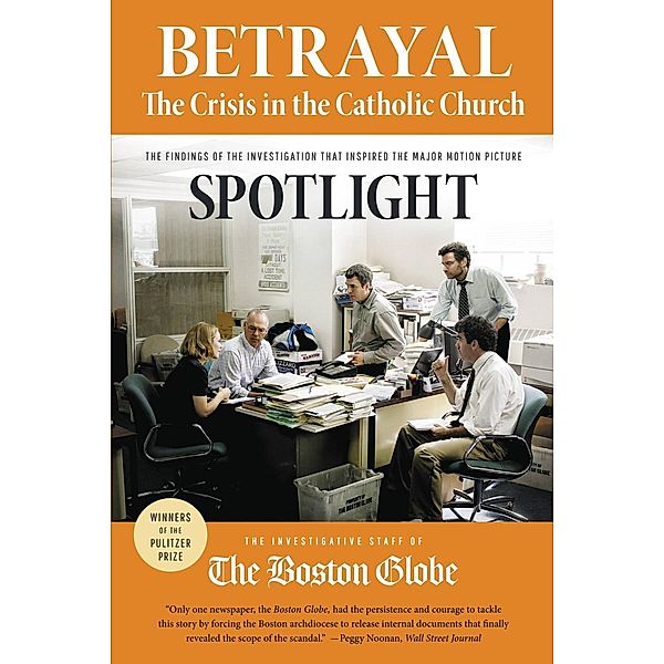 Betrayal: The Crisis in the Catholic Church, The Investigative Staff of the Boston Globe
