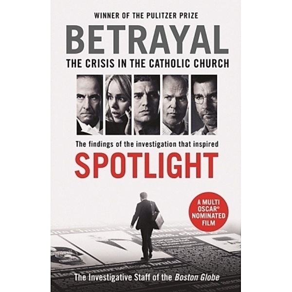 Betrayal: The Crisis in the Catholic Church (Film-Tie-In), The Investigative Staff of the Boston Globe