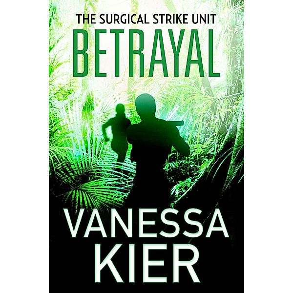 Betrayal (The Surgical Strike Unit, #2) / The Surgical Strike Unit, Vanessa Kier