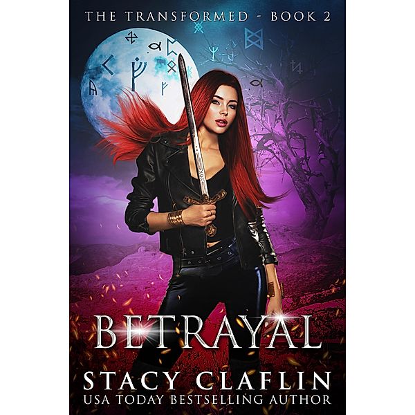 Betrayal (The Transformed, #2) / The Transformed, Stacy Claflin